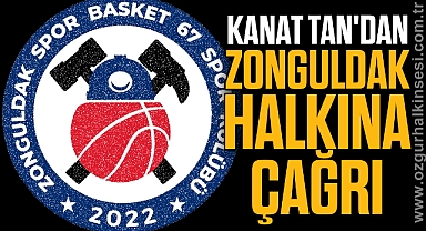 Kanat Tan'dan, tüm Zonguldaklılara çağrı