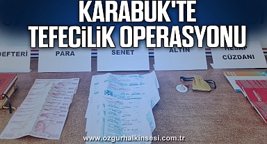 Karabük'te tefecilik operasyonu
