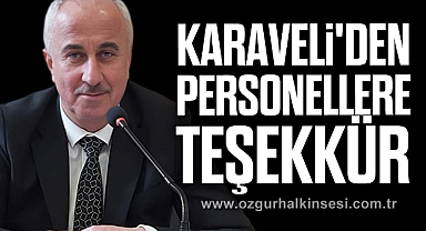 KARAVELİ'DEN PERSONELLERE TEŞEKKÜR
