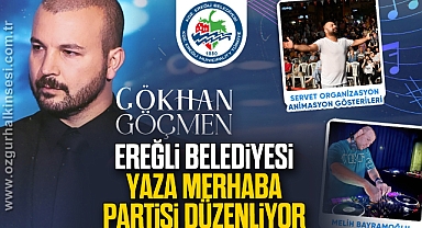 KDZ. EREĞLİ BELEDİYESİ, YAZA MERHABA PARTİSİ DÜZENLİYOR