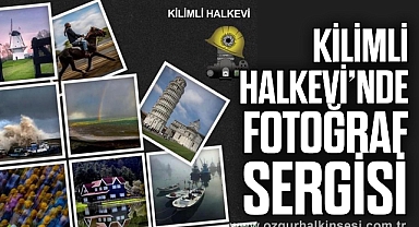 KİLİMLİ HALKEVİ’NDE FOTOĞRAF SERGİSİ