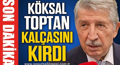 KÖKSAL TOPTAN KALÇASINI KIRDI