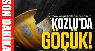 KOZLU MADEN OCAĞINDA GÖÇÜK