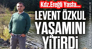 Levent Özkul Yaşamını Yitirdi