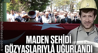 MADEN ŞEHİDİ GÖZYAŞLARIYLA UĞURLANDI