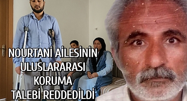 Nourtani Ailesinin uluslar arası koruma talebi reddedildi 