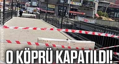 O köprü kapatıldı!