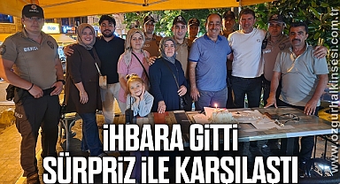 Olay ihbarına gitti, doğum günü sürprizi ile karşılaştı