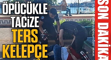 ÖPÜCÜKLE TACİZE TERS KELEPÇE