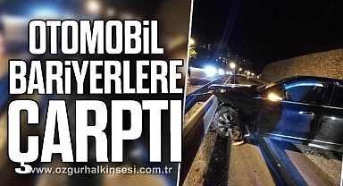 Otomobil bariyerlere çarptı