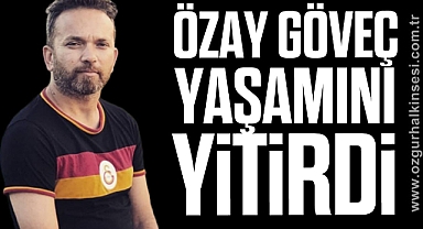 Özay Göveç yaşamını yitirdi