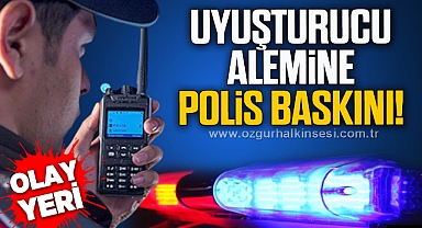 POLİS, MADDE BAĞIMLILARI İÇİN HAREKETE GEÇTİ