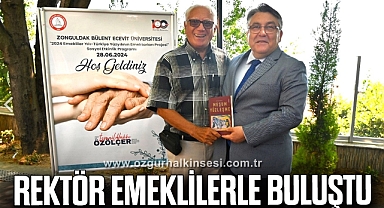 REKTÖR EMEKLİLERLE BULUŞTU