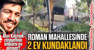 ROMAN MAHALLESİNDE 2 EV KUNDAKLANDI