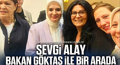 Sevgi Alay, Bakan Göktaş ile bir araya geldi