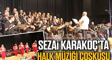 SEZAİ KARAKOÇ'TA HALK MÜZİĞİ COŞKUSU