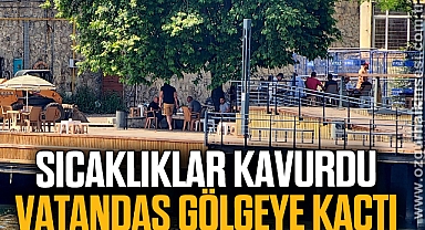 Sıcaklıklar adeta kavurdu, vatandaşlar gölgede serinlemeye çalıştı