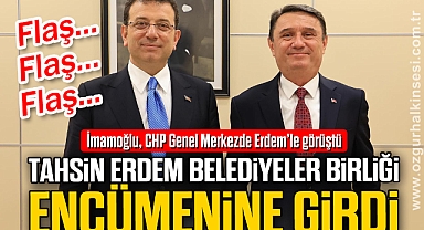 TAHSİN ERDEM, BELEDİYELER BİRLİĞİ ENCÜMENİNE GİRDİ
