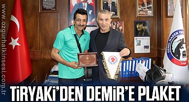TİRYAKİ’DEN DEMİR’E PLAKET