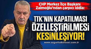 “TTK'nın kapatılması, özelleştirilmesi kesinleşiyor