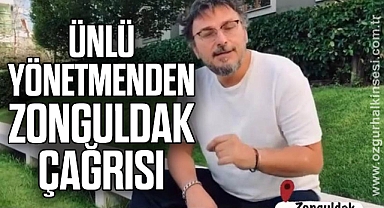 ÜNLÜ YÖNETMENDEN ZONGULDAK ÇAĞRISI