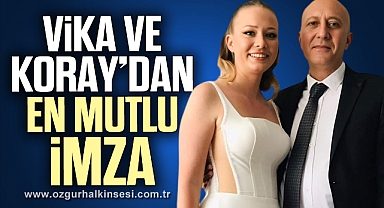 VİKA VE KORAY’DAN EN MUTLU İMZA