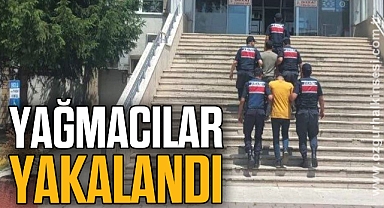 YAĞMACILAR YAKALANDI