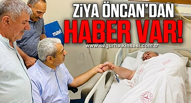 Ziya Öncan'dan haber var