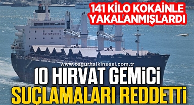 10 HIRVAT GEMİCİ SUÇLAMALARI REDDETTİ