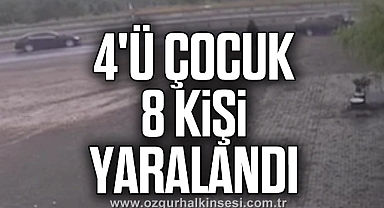 4'ü çocuk 8 kişi yaralandı