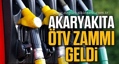 AKARYAKITA ÖTV ZAMMI GELDİ