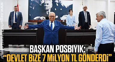 BAŞKAN POSBIYIK: “DEVLET BİZE 7 MİLYON TL GÖNDERDİ”
