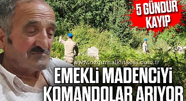 Beş gündür kayıp emekli madenciyi komandolar arıyor