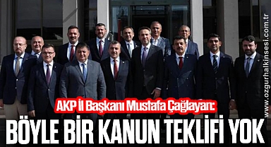 “BÖYLE BİR KANUN TEKLİFİ YOK”
