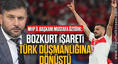“BOZKURT İŞARETİ TÜRK DÜŞMANLIĞINA DÖNÜŞTÜ” 