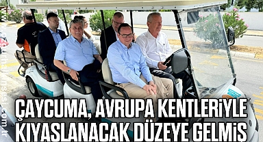Çaycuma, Avrupa kentleriyle kıyaslanacak düzeye gelmiş