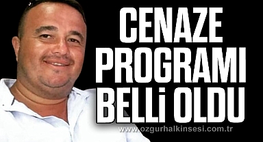 CENAZE PROGRAMI BELLİ OLDU