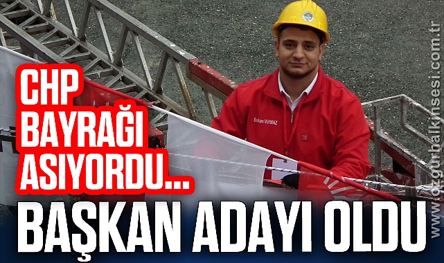 CHP Bayrağı asıyordu... Başkan adayı oldu..