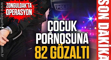 ÇOCUK PORNOSUNA 82 GÖZALTI