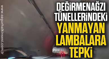Değirmenağzı tünellerindeki yanmayan lambalara tepki