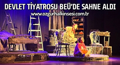 DEVLET TİYATROSU BEÜ’DE SAHNE ALDI