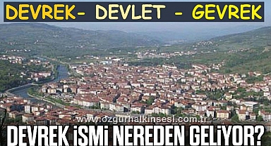 DEVREK İSMİ NEREDEN GELİYOR?