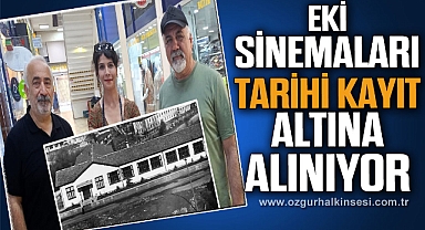 EKİ SİNEMALARIN TARİHİ KAYIT ALTINA ALINIYOR