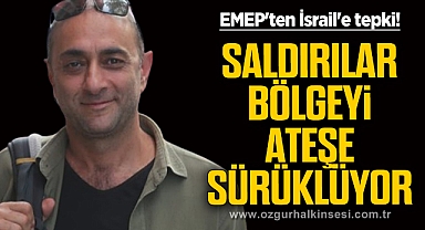 EMEP'ten İsrail'e tepki!