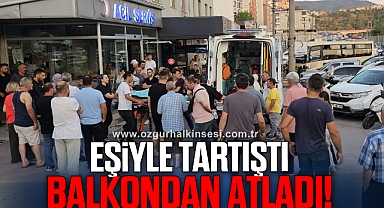 Eşiyle tartıştıktan sonra balkondan atladı