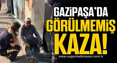 GAZİPAŞA'DA GÖRÜLMEMİŞ KAZA!