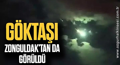GÖKTAŞI ZONGULDAK'TAN DA GÖRÜLDÜ