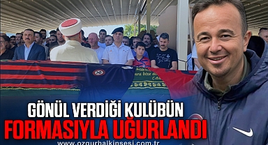 GÖNÜL VERDİĞİ KULÜBÜN FORMASIYLA UĞURLANDI