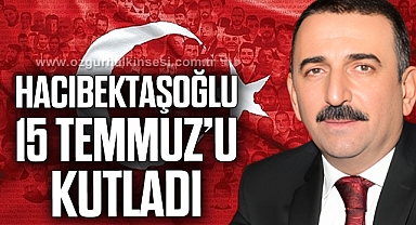 HACIBEKTAŞOĞLU 15 TEMMUZ'U KUTLADI
