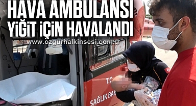 Hava ambulansı Yiğit için havalandı